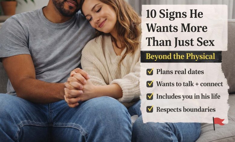 10 Signs That a Man Wants More Than Only Sex