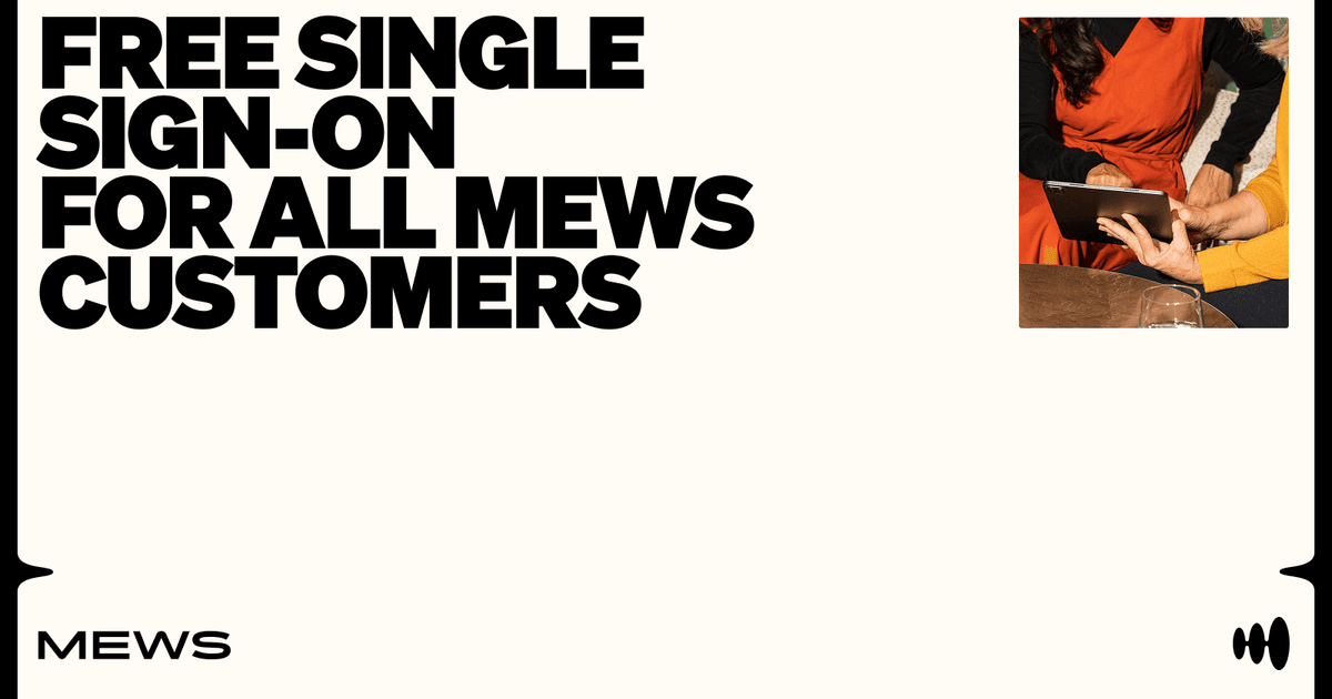 Major security upgrade: Mews makes Single Sign-On free for all customers amid rising cyber threats